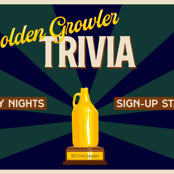 "Golden Growler Trivia! Tuesday Nights. Sign-up Starts 9pm" text around a lustrous golden growler